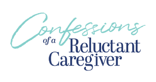 Confessions of a reluctant caregiver